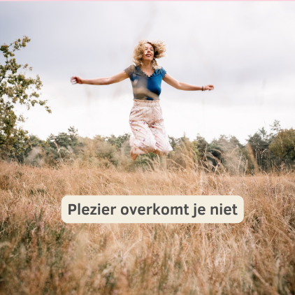 Plezier overkomt je niet Plezier overkomt je niet